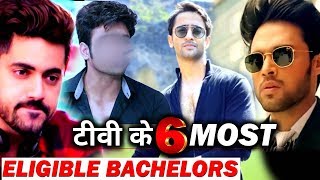 Top 6 Most Eligible Bachelors Of Indian Television !
