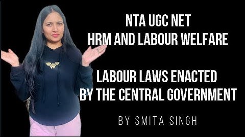 Labour Laws Enacted By The Central Government I UGC Net Smita SIngh Edutainment