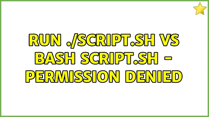 Unix & Linux: Run ./script.sh vs bash script.sh - permission denied (3 Solutions!!)