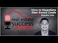 How To Negotiate Real Estate Deals with Brandon Voss