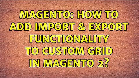 Magento: How to add import & Export functionality to custom grid in magento 2?