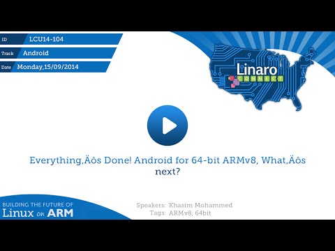 LCU14-104: Everything’s Done! Android for 64-bit ARMv8, What’s next?