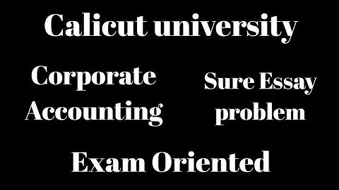 Calicut university, 3rd Sem, Corporate Accounting, Sure essay problem, Important, Exam Oriented