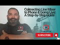 How to connect line mixer to phone and go live a stepbystep guide