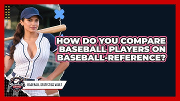 How Do You Compare Baseball Players On Baseball-Reference? - Baseball Statistics Vault