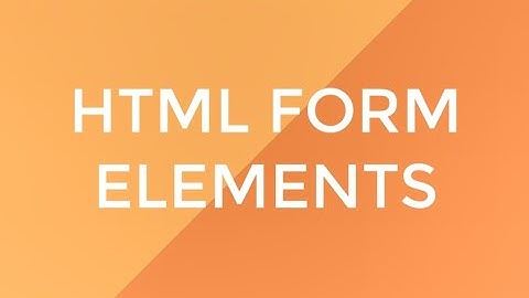 HTML Form Elements - 20 of 28