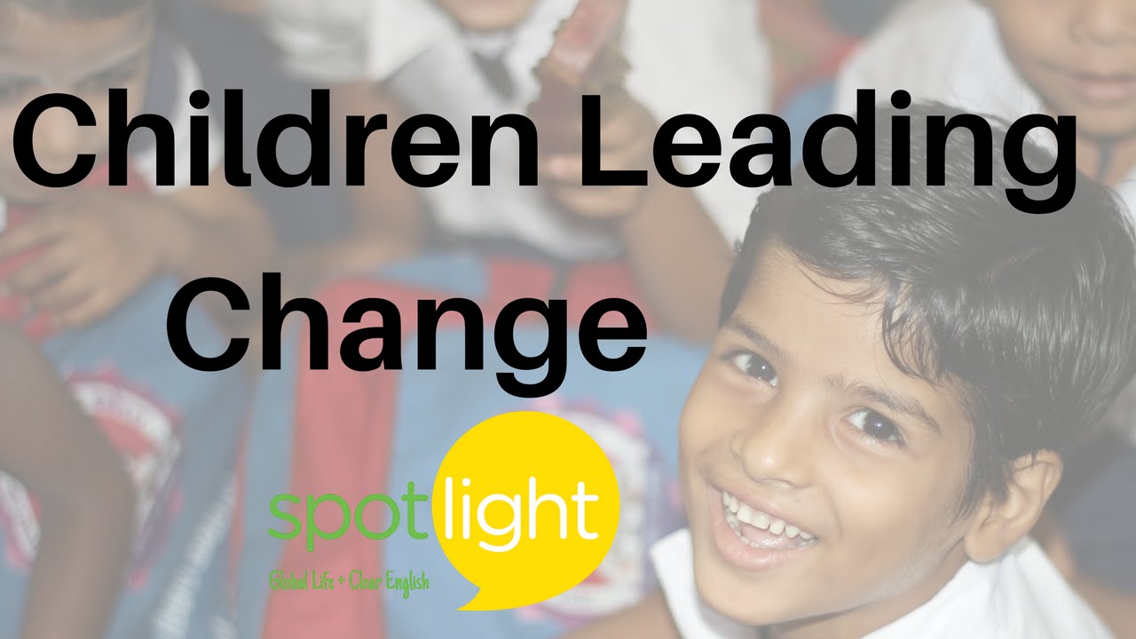 Дети – лидеры перемен | Практикуйте английский с Spotlight
