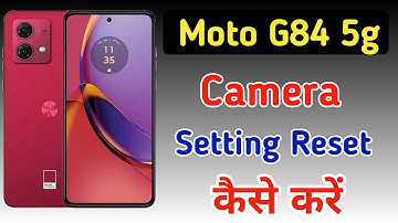 Moto g84 5g me camera setting reset kaise kare / how to reset camera settings in moto g84 5g