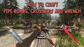 7 Days To Die Tutorial - How To Craft Pipe Bombs, Crossbow And Wrench
