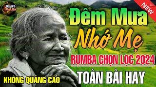 Đêm Mưa Nhớ Mẹ, Nhớ Mẹ Lý Mồ Côi - Liên Khúc Rumba, Nhạc Hát Về Mẹ CỰC CẢM ĐỘNG AI NGHE CŨNG KHÓC