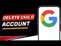 How To Delete Child Google Account