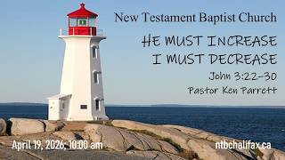 HE MUST INCREASE I MUST DECREASE - (jOHN 3:22-30)