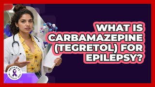 What Is Carbamazepine Tegretol For Epilepsy?