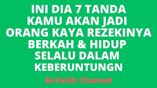 INI DIA 7 TANDA KAMU AKAN JADI ORANG KAYA REZEKINYA BERKAH & HIDUP SELALU DALAM KEBERUNTUNGN