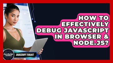 How To Effectively Debug JavaScript In Browser & Node.js? - JavaScript Toolkit