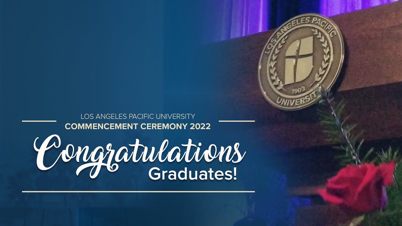 Los Angeles Pacific University Congratulations Class of 2022!! YouTube