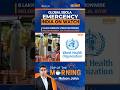 WHO declares Ebola a global emergency India holds high-level review meeting 