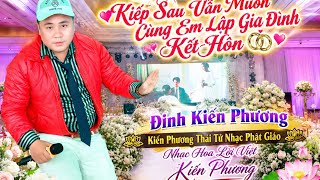 Kiếp sau vẫn muốn cùng em lập gia đình kết hôn - Đinh Kiến Phương ( MP4 MP3 HD MUSIC OFFICIAL)