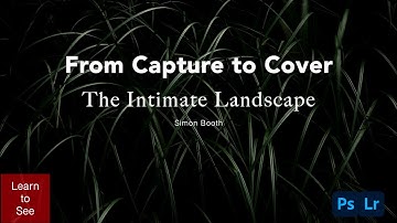 In the Field and Processing The Cover Image for The Intimate Landscape