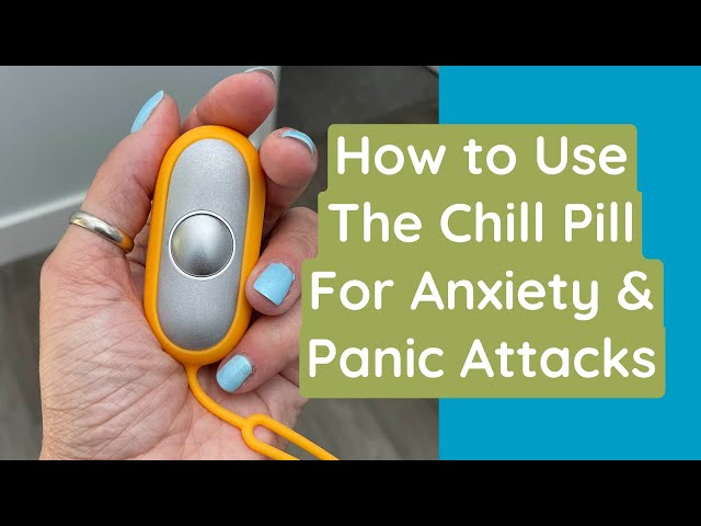 How to Use the Chill Pill for Anxiety and Panic Attacks class=