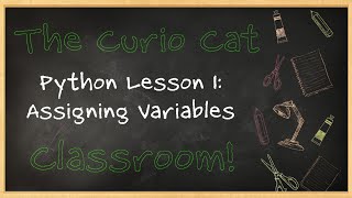 Python Lesson 1: Assigning Variables