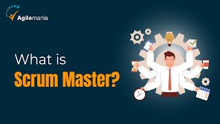What is a Scrum Master and How To Become a Scrum Master? | Step by Step Guide | Agilemania