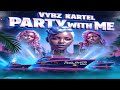 Vybz Kartel - Party With Me (Full Ep) Vybz kartel Ep Mix 2024