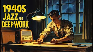 1940s Jazz for Deep Work | Stay Bright & Inspired | Vintage Vibes