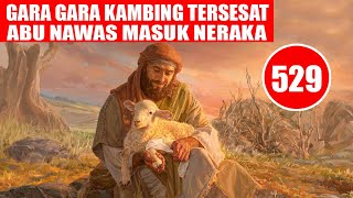 GARA GARA KAMBING TERSESAT ABU NAWAS AKAN MASUK NERAKA - HUMOR SUFI