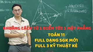 KHOẢNG CÁCH TỪ 1 ĐIỂM TỚI 1 MẶT PHẲNG | FULL DẠNG 3 KỸ THUẬT | TOÁN 11 SGK MỚI