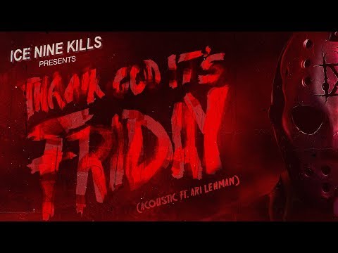 Ice Nine Kills - Thank God It's Friday (Acoustic feat. Ari Lehman)