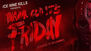 Ice Nine Kills - Thank God It's Friday (Acoustic feat. Ari Lehman)