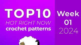 10 Crochet Patterns from Ravelry Hot Right Now | Top 10 charts - Week 1 of 52 of 2024