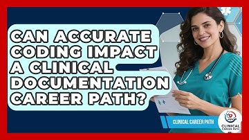 Can Accurate Coding Impact a Clinical Documentation Career Path? - Clinical Career Path