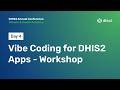 Vibe Coding for DHIS2 Apps - Workshop #DAC2026