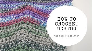 CROCHET TUTORIAL | dc3tog | The Prolific Crafter