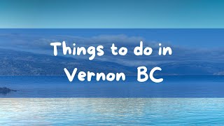 9 Fun and Touristy Things to do in Vernon BC
