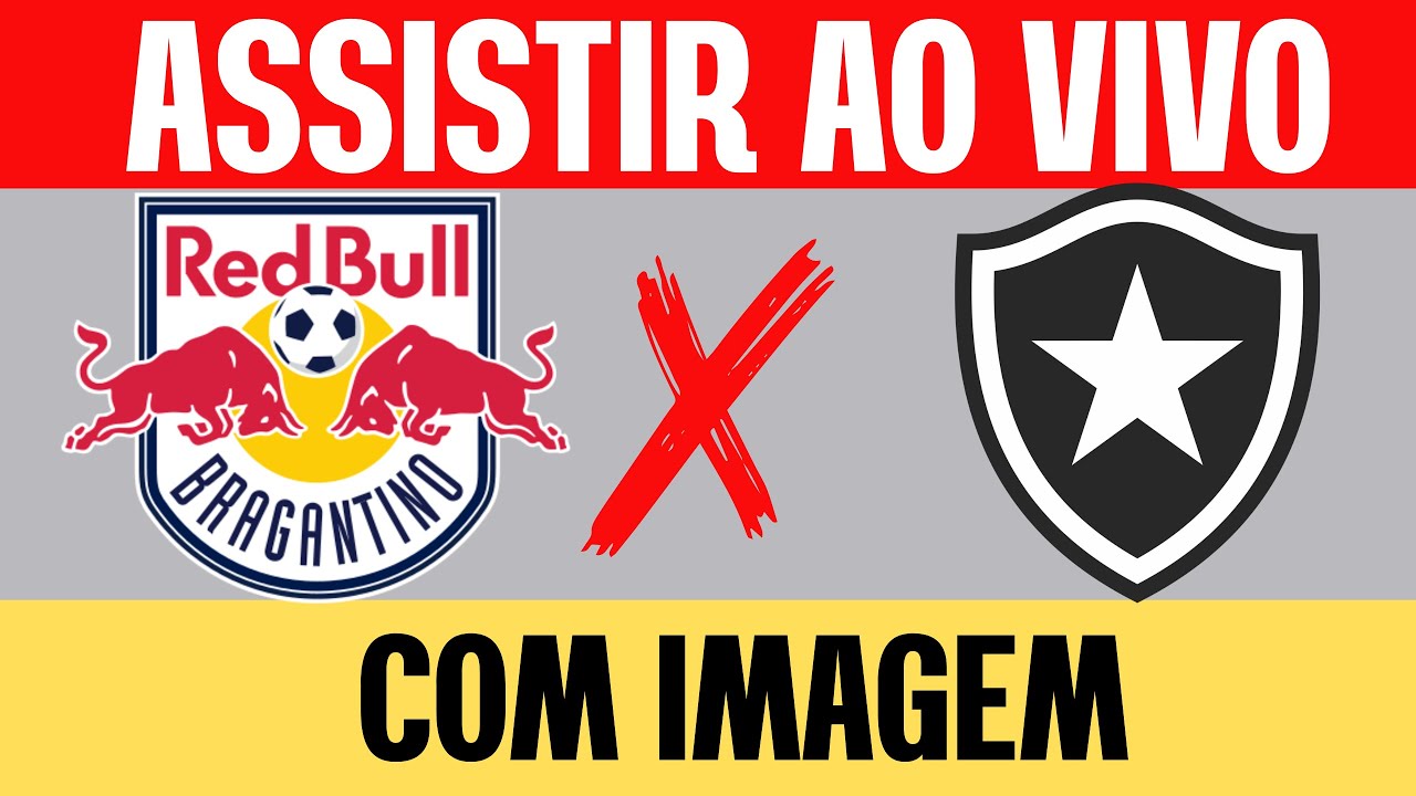 ASSISTIR JOGO RB BRAGANTINO X BOTAFOGO AO VIVO COM IMAGEM | BRASILEIRÃO ...
