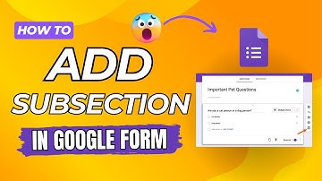 How to Add Subsection in Google Form - Updated Guide 2024