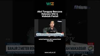 Aksi tanggap Bencana Relawan WIZ & Wahdah Peduli Aksi tanggap Bencana Relawan WIZ & Wahdah Peduli