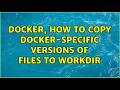 Docker, how to COPY docker-specific versions of files to WORKDIR