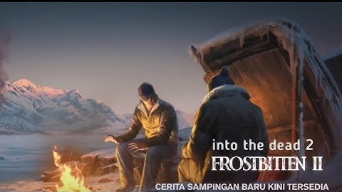 into the dead 2,FROSTBITTEN II,full gameplay.