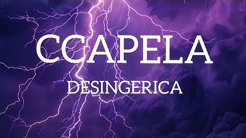 DESINGERICA - CCAPELA (Lyrics)
