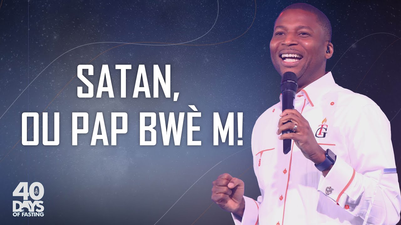 Satan, Ou Pap Bwè m! | Pasteur Gregory Toussaint |  Message et Prière