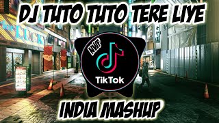 DJ TUTO TUTO TAHALU TERE LIYE X INDIA MASHUP VIRAL TIK TOK 2022 FULL BASS