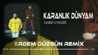 Canbay & Wolker - Karanlık Dünyam ( Erdem Düzgün Remix ) Resimi