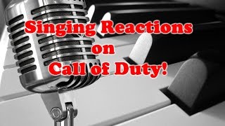 Singing Reactions on Call of Duty! (BO2)