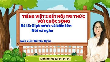 Tiếng Việt 2 kết nối tri thức - Bài 5: Giọt nước và biển lớn - Nói và nghe - Vinastudy