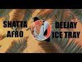 Shattaafro mix  best shatta afro mix 2023  dj ice tray