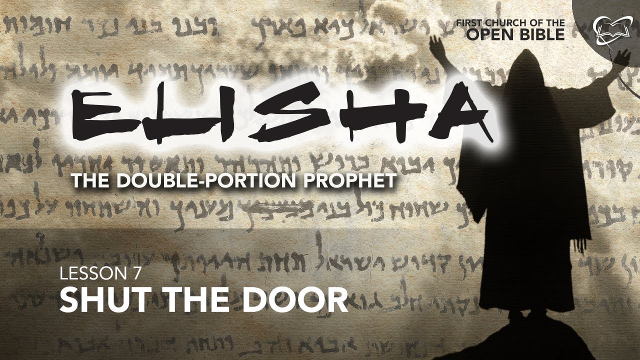 Bible Study: Elisha 7 "Shut the Door"